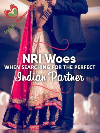 NRI Woes When Searching for The Perfect Indian Partner